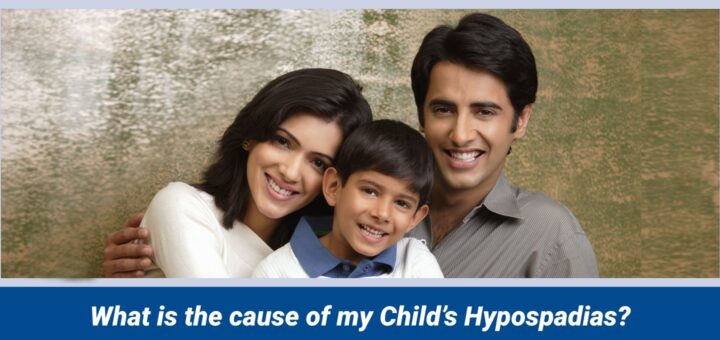 What is the cause of my Child’s Hypospadias?